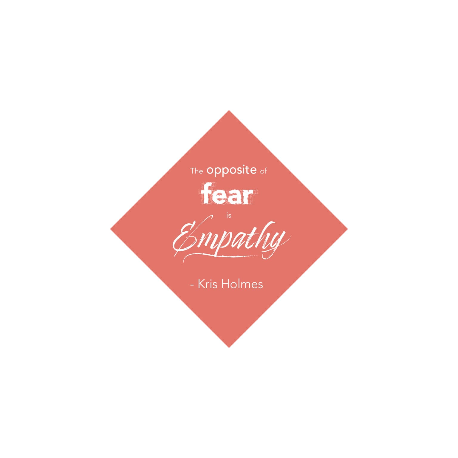 the opposite of fear is empathy